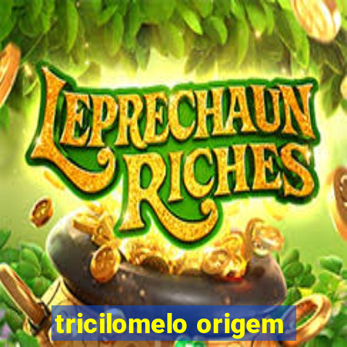 tricilomelo origem